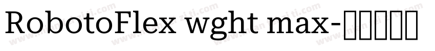 RobotoFlex wght max字体转换